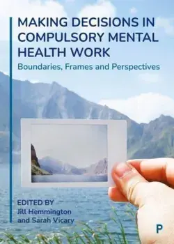Making Decisions in Compulsory Mental Health Work. Boundaries, Frames and Perspectives, Paperback/***
