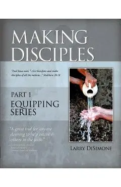 Making Disciples - Larry Disimone