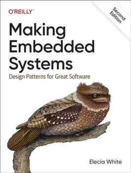 Making Embedded Systems. Design Patterns for Great Software, 2 ed, Paperback/Elecia White