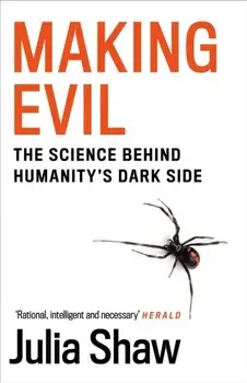 Making Evil. The Science Behind Humanity's Dark Side, Paperback/Dr Julia Shaw