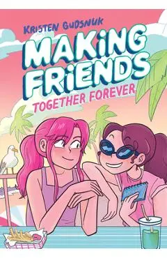 Making Friends: Together Forever: A Graphic Novel (Making Friends #4) - Kristen Gudsnuk