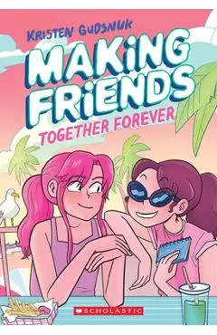 Making Friends: Together Forever: A Graphic Novel (Making Friends #4) - Kristen Gudsnuk