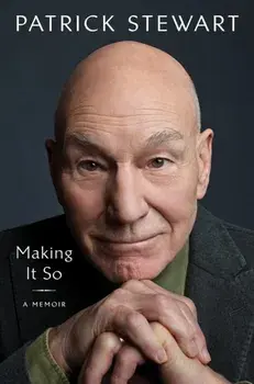 Making It So. A Memoir, Hardback/Patrick Stewart