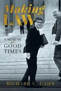 Making Law: A Memoir of Good Times, Paperback/Richard C. Cahn