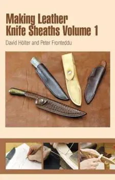 Making Leather Knife Sheaths, Volume 1, Paperback/David Holter