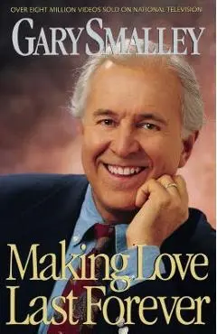 Making Love Last Forever - Gary Smalley