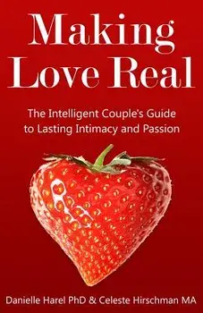 Making Love Real: The Intelligent Couple's Guide to Lasting Intimacy and Passion, Paperback/Celeste Hirschman Ma