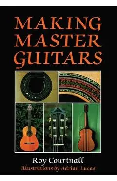 Making Master Guitars - Roy Courtnall