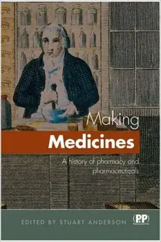 Making Medicines. A Brief History of Pharmacy and Pharmaceuticals, Paperback/***