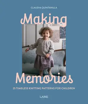 Making Memories. 25 Timeless Knitting Patterns for Children, Paperback/Claudia Quintanilla