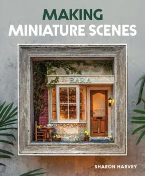 Making Miniature Scenes, Paperback/Sharon Harvey