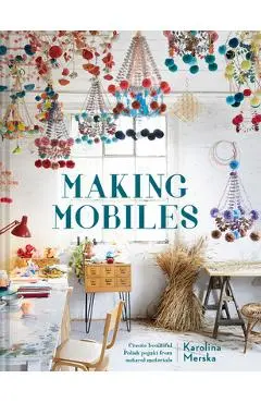 Making Mobiles: Creating Beautiful Polish Pajaki from Natural Materials - Karolina Merska