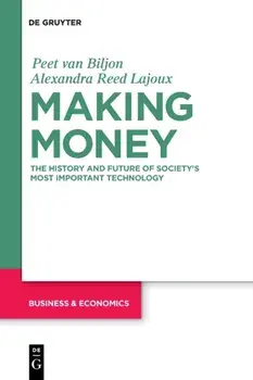 Making Money. The History and Future of Society's Most Important Technology, Paperback/Alexandra Lajoux