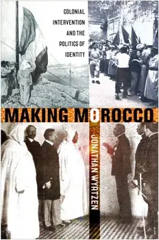 Making Morocco. Colonial Intervention and the Politics of Identity, Paperback/Jonathan Wyrtzen
