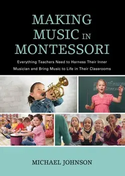Making Music in Montessori, Paperback/Michael Johnson