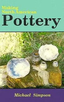 Making Native American Pottery, Paperback/Simpson Michael