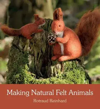 Making Natural Felt Animals, Paperback/Rotraud Reinhard