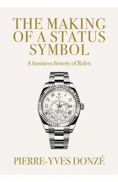 Making of a Status Symbol - Pierre-yves (professor Of Business History) Donze