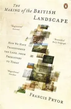 Making of the British Landscape, Paperback/Francis Pryor