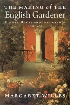 Making of the English Gardener, Paperback/Margaret Willes