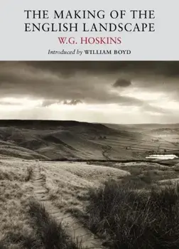 Making of the English Landscape, Paperback/W. G. Hoskins