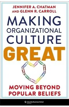 Making Organizational Culture Great - Jennifer|carroll Chatman