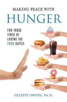 Making Peace with Hunger: For Those Tired of Losing the Food Battle, Paperback/Celeste Owens