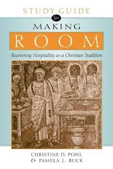 Making Room: Recovering Hospitality as a Christian Tradition, Paperback/Christine D. Pohl