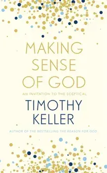 Making Sense of God. An Invitation to the Sceptical, Paperback/Timothy Keller
