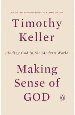 Making Sense of God: Finding God in the Modern World - Timothy Keller