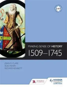 Making Sense of History: 1509-1745, Paperback/Alec Fisher