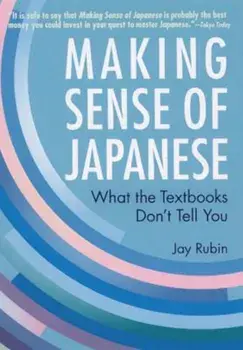 Making Sense of Japanese: What the Textbooks Don't Tell You, Paperback/Jay Rubin