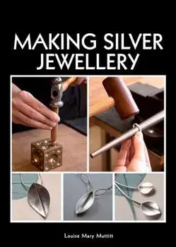 Making Silver Jewellery, Paperback/Louise Mary Muttitt