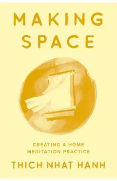 Making Space: Creating a Home Meditation Practice - Thich Nhat Hanh