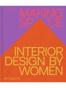 Making Space. Interior Design by Women, Hardback/Jane Hall