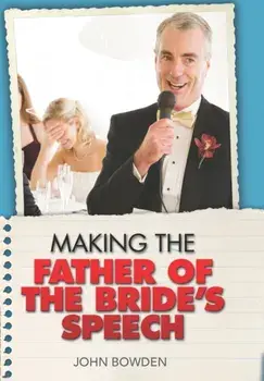 Making the Father of the Bride's Speech, Paperback/John Bowden
