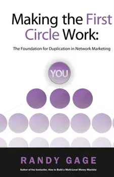 Making the First Circle Work: The Foundation for Duplication in Network Marketing, Paperback/Randy Gage