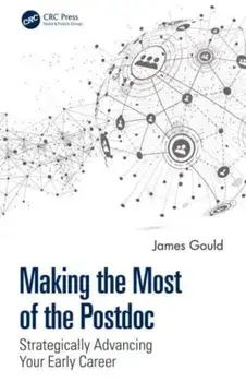 Making the Most of the Postdoc. Strategically Advancing Your Early Career, Hardback/James Gould