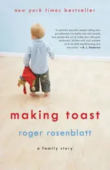 Making Toast: A Family Story, Paperback/Roger Rosenblatt