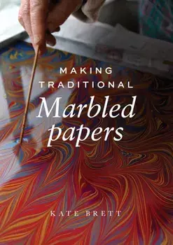 Making Traditional Marbled Papers, Paperback/Kate Brett