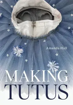 Making Tutus, Paperback/Amanda Hall