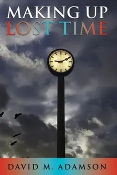Making Up Lost Time, Paperback/David M. Adamson