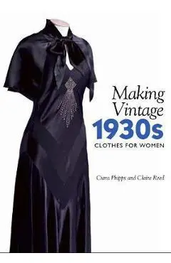 Making Vintage 1930s Clothes for Women - Ciara Phipps