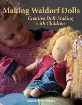 Making Waldorf Dolls, Paperback/Maricristin Sealey