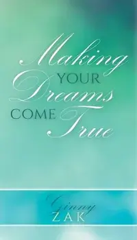 Making Your Dreams Come True, Paperback/Ginny Zak