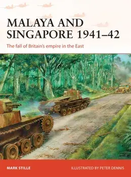 Malaya and Singapore 1941-42. The fall of Britain's empire in the East, Paperback/Mark Stille
