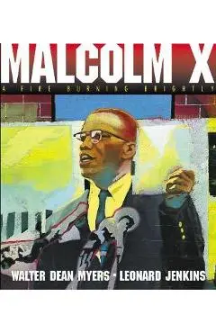 Malcolm X: A Fire Burning Brightly - Walter Dean Myers
