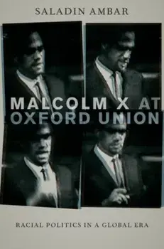 Malcolm X at Oxford Union. Racial Politics in a Global Era, Hardback/***