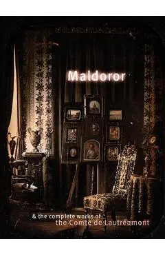 Maldoror & the Complete Works of the Comte de Lautr�amont - Comte De Lautreamont