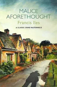 Malice Aforethought, Paperback/Francis Iles